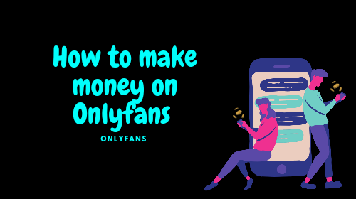 How to make money on Onlyfans